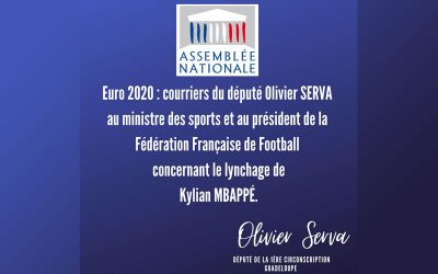 Euro 2020 :  courriers du député Olivier Serva au ministre des sports et au président de la Fédération Française de Football concernant le lynchage de Kylian Mbappé