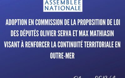 Adoption en commission de la proposition de loi des députés Olivier Serva et Max Mathiasin visant à renforcer la continuité territoriale en Outre mer