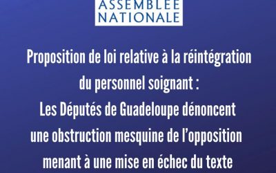 VidéoProposition de loi relative à la réintégration du personnel soignant Les Députés de Guadeloupe dénoncent une obstruction mesquine de l’opposition menant à une mise en échec du texte